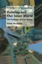 Painting and Our Inner World: The Psychology of Image Making - Pavel Machotka, Lori Felton