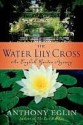 The Water Lily Cross - Anthony Eglin