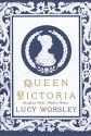 Queen Victoria: Daughter, Wife, Mother and Widow - Lucy Worsley