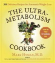 The UltraMetabolism Cookbook: 200 Delicious Recipes that Will Turn on Your Fat-Burning DNA - Mark Hyman