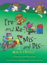 Pre- and Re-, Mis- and Dis-: What Is a Prefix? (Words Are Categorical) - Brian P. Cleary, Martin Goneau