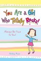 You Are a Girl Who Totally Rocks - Ashley Rice