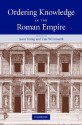 Ordering Knowledge in the Roman Empire - Jason Konig, Tim Whitmarsh