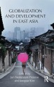 Globalization and Development in East Asia - Jan Nederveen Pieterse, Jongtae Kim