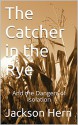 The Catcher in the Rye: And the Dangers of Isolation - Jackson Hern, M.D. Jones