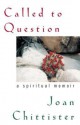 Called to Question: A Spiritual Memoir - Joan D. Chittister