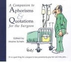 A Companion to Aphorisms & Quotations for the Surgeon - Moshe Schein