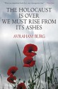 The Holocaust Is Over; We Must Rise From its Ashes - Avraham Burg