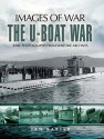 The U-Boat War 1939 - 1945 (Images of War) - Ian Baxter