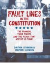 Fault Lines in the Constitution: The Framers, Their Fights, and the Flaws that Affect Us Today - Cynthia Levinson, Sanford Levinson