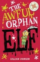 The Awful Orphan Elf. by Gillian Johnson - Gillian Johnson