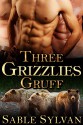 Three Grizzlies Gruff: A BBW Bear Shifter Paranormal Romance (Bear-y Spicy Fairy Tales Book 3) - Sable Sylvan