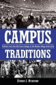 Campus Traditions: Folklore from the Old-Time College to the Modern Mega-University - Simon J. Bronner