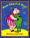 How About a Hug? - Nancy Carlson