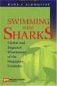 Swimming With Sharks: Global And Regional Dimensions Of The Singapore Economy - Hans C. Blomqvist