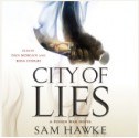 City of Lies - Dan Morgan, Sam Hawke, Rosa Coduri