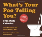 What's Your Poo Telling You? 2012 Daily Calendar - Anish Sheth, Josh Richman