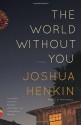 The World Without You - Joshua Henkin