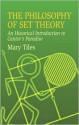 The Philosophy of Set Theory: An Historical Introduction to Cantor's Paradise - Mary Tiles