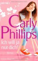 Ich will ja nur dich! - Carly Phillips, Ursula C. Sturm