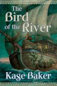 The Bird of the River - Kage Baker