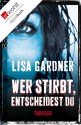 Wer stirbt, entscheidest du (German Edition) - Lisa Gardner, Michael Windgassen