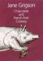 Charcuterie and French Pork Cookery - Jane Grigson