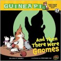 And Then There Were Gnomes - Colleen A.F. Venable, Stephanie Yue