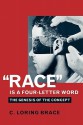 "Race" Is a Four-Letter Word: The Genesis of the Concept - C. Loring Brace