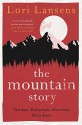 The Mountain Story by Lori Lansens (7-May-2015) Hardcover - Lori Lansens