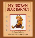 My Brown Bear Barney - Dorothy Butler, Elizabeth Fuller