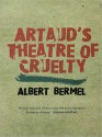 Artaud's Theatre Of Cruelty - Albert Bermel