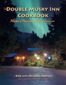 The Double Musky Inn Cookbook: Alaska's Mountain Cajun Cuisine - Bob Persons, Deanna Persons, Ted Stevens