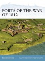 Forts of the War of 1812 - René Chartrand, Donato Spedaliere