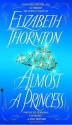 Almost a Princess - Elizabeth Thornton