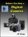 Before You Buy a Digital Camera: An Illustrated Guidebook (Finely Focused Photography Books) - Al Judge