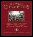 We Were Champions: The 49ers' Dynasty in Their Own Words - Phil Barber, Bill Walsh, John Madden