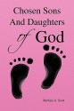 Chosen Sons and Daughters of God - Barbara A. Scott