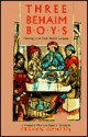 Three Behaim Boys: Growing Up In Early Modern Germany: A Chronicle Of Their Lives - Steven E. Ozment