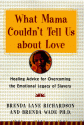 What Mama Couldn't Tell Us about Love: Healing the Emotional Legacy of Slavery, Celebrating Our Light - Brenda Lane Richardson