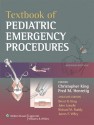 Textbook of Pediatric Emergency Procedures - Christopher King, Fred M. Henretig, Brent R. King, John Loiselle, Richard M. Ruddy, James F. Wiley