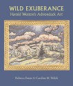 Wild Exuberance: Harold Weston's Adirondack Art - Rebecca Foster, Caroline M. Welsh