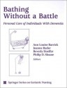 Bathing Without a Battle: Personal Care of Individuals with Dementia - Ann Louise Barrick, Joanne Rader, Beverly Hoeffer