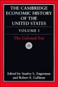 The Cambridge Economic History of the United States, Vol. 1: The Colonial Era (Volume 1) - Stanley L. Engerman, Robert E. Gallman