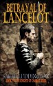 Betrayal Of Lancelot - The Knights Of Camelot Book 7 - Sarah Luddington