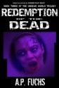 Redemption of the Dead: A Supernatural Time Travel Zombie Thriller (Undead World Trilogy, Book Three) - A.P. Fuchs