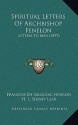 Spiritual Letters of Archbishop Fenelon: Letters to Men (1877) - François de Salignac de la Mothe-Fénelon (François Fénelon), H.L. Sidney Lear