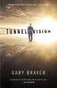 Tunnel Vision - Gary Braver