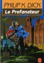 Le Profanateur - Philip K. Dick