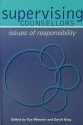 Supervising Counsellors: Issues of Responsibility - Sue Wheeler, David King